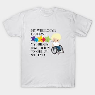Wheelchair Boy is So Fast T-Shirt